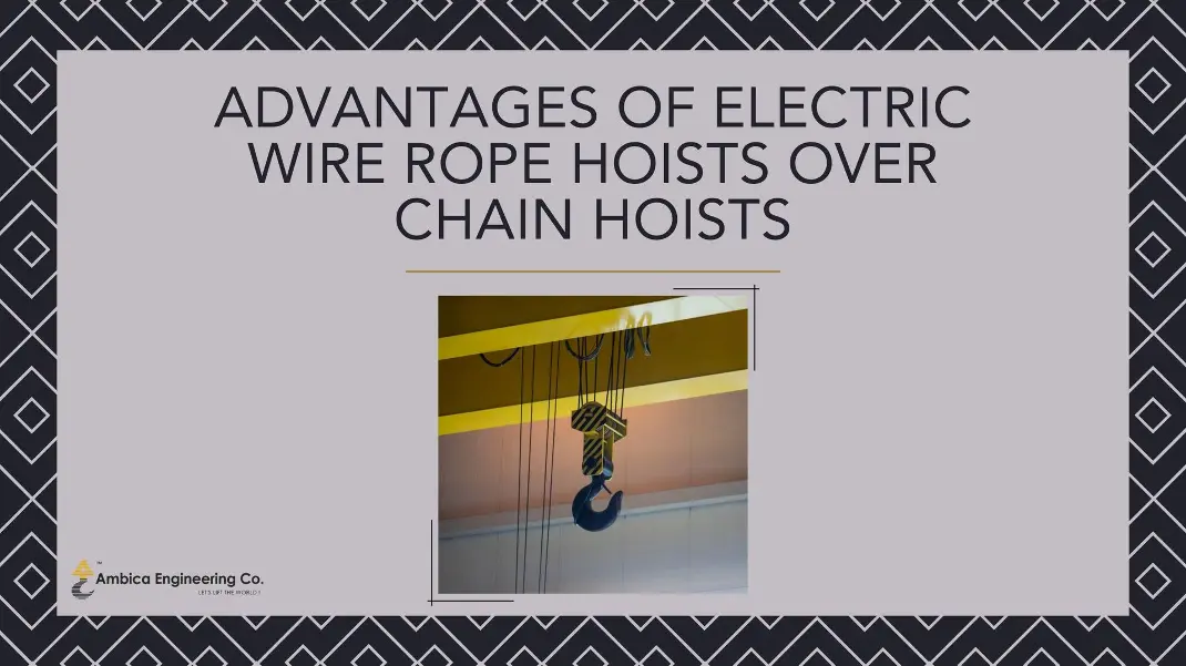 Advantages of Electric Wire Rope Hoists over Chain Hoists